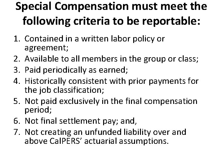Special Compensation must meet the following criteria to be reportable: 1. Contained in a