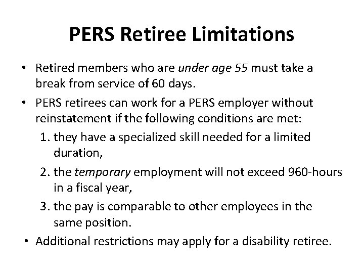 PERS Retiree Limitations • Retired members who are under age 55 must take a