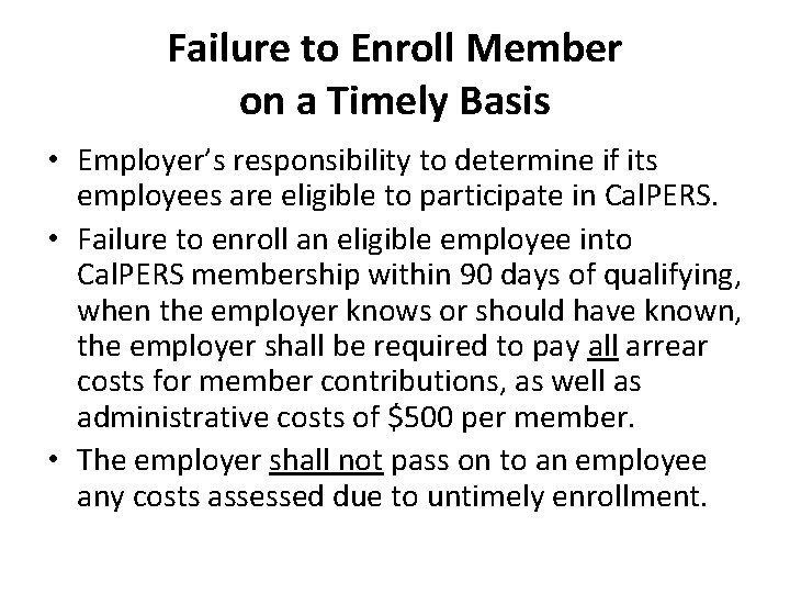 Failure to Enroll Member on a Timely Basis • Employer’s responsibility to determine if