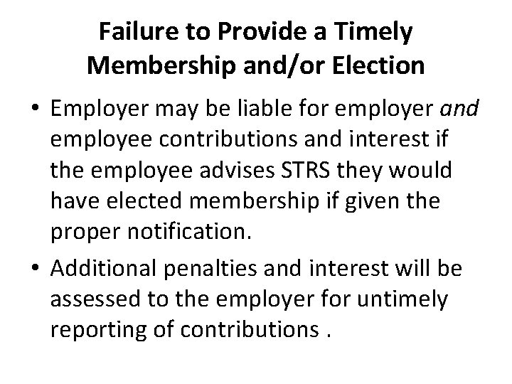 Failure to Provide a Timely Membership and/or Election • Employer may be liable for