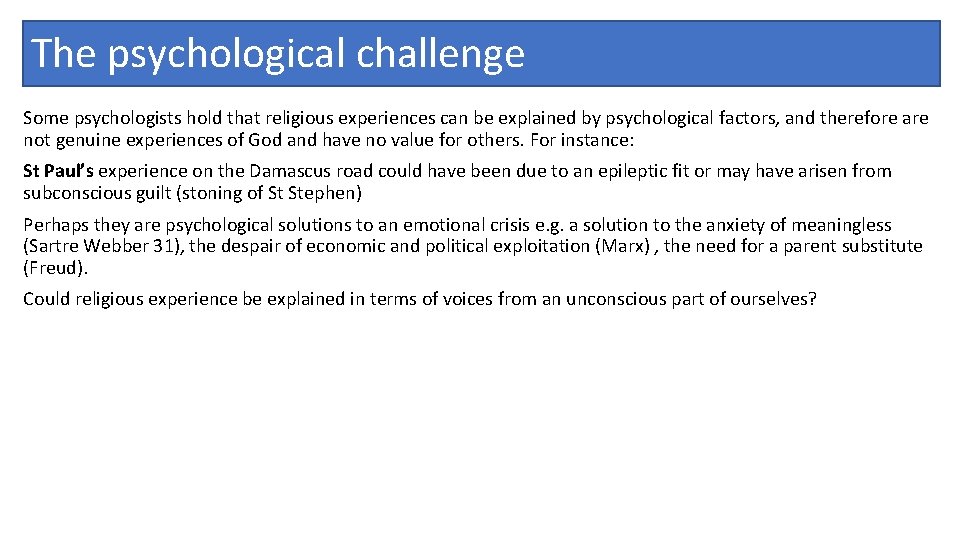 The psychological challenge Some psychologists hold that religious experiences can be explained by psychological