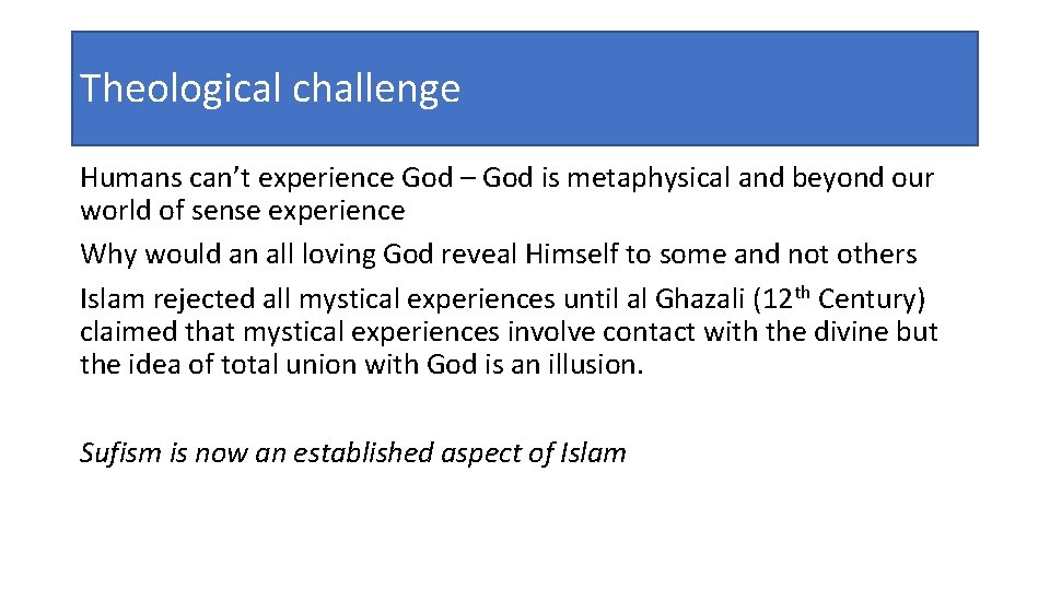 Theological challenge Humans can’t experience God – God is metaphysical and beyond our world