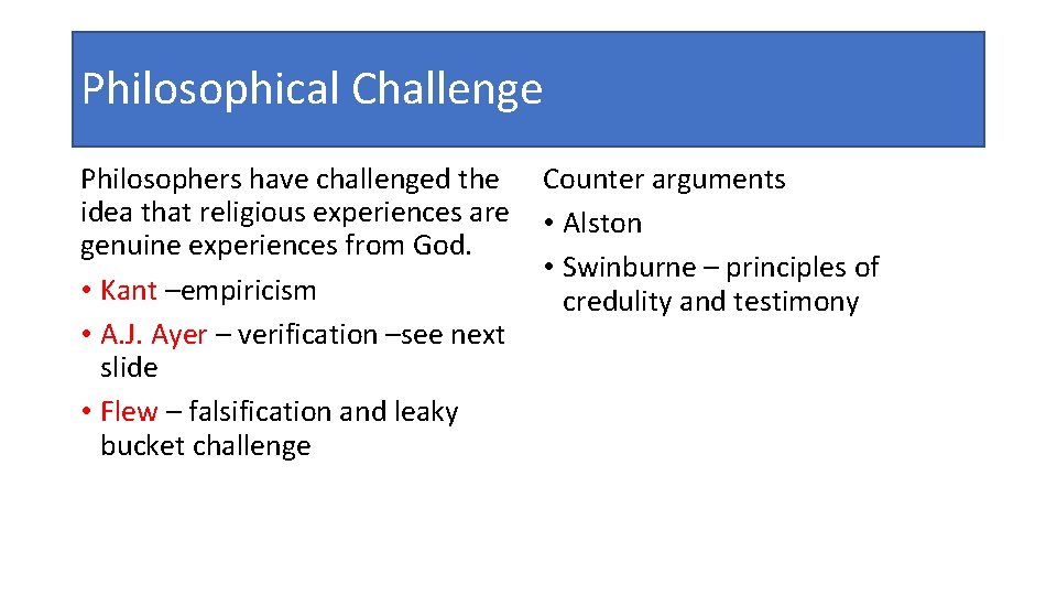 Philosophical Challenge Philosophers have challenged the idea that religious experiences are genuine experiences from