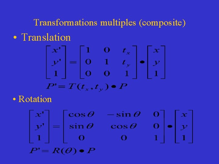 Transformations multiples (composite) • Translation • Rotation 