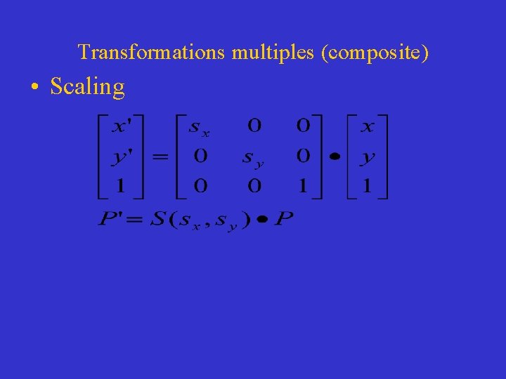 Transformations multiples (composite) • Scaling 