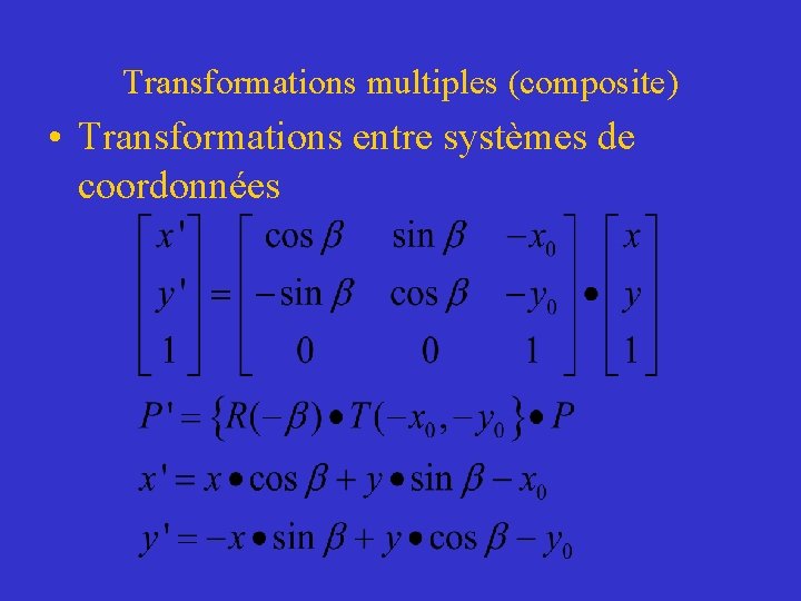 Transformations multiples (composite) • Transformations entre systèmes de coordonnées 