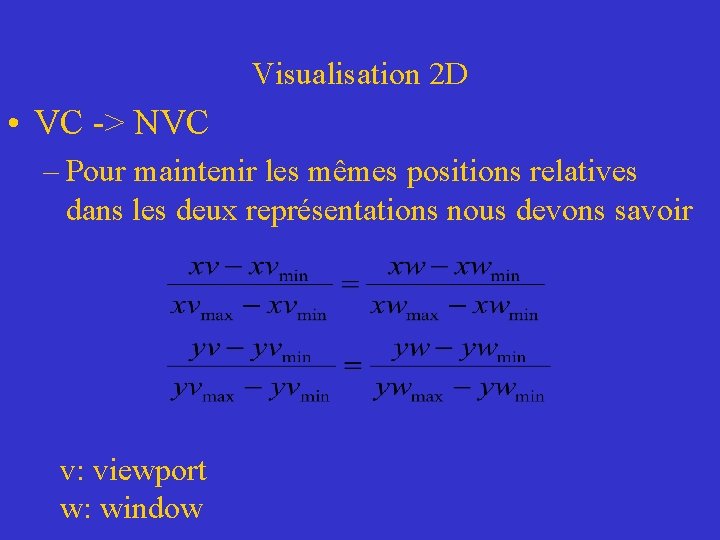 Visualisation 2 D • VC -> NVC – Pour maintenir les mêmes positions relatives