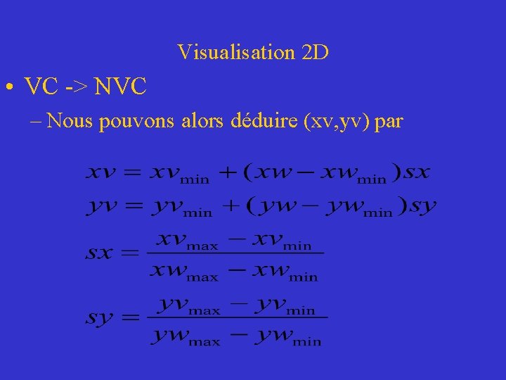 Visualisation 2 D • VC -> NVC – Nous pouvons alors déduire (xv, yv)