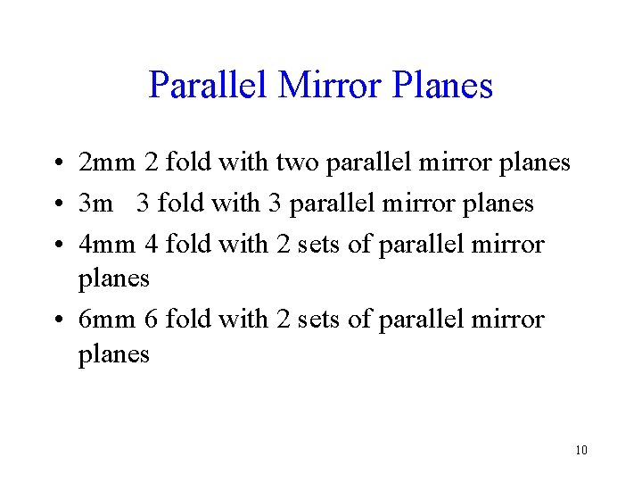 Parallel Mirror Planes • 2 mm 2 fold with two parallel mirror planes •