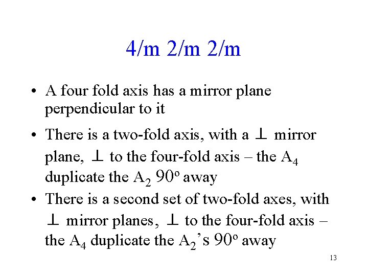 4/m 2/m • A four fold axis has a mirror plane perpendicular to it