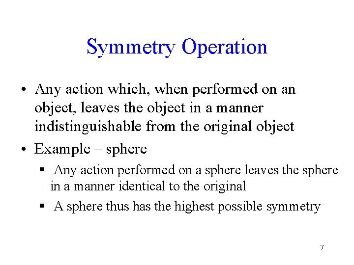 Symmetry Operation • Any action which, when performed on an object, leaves the object