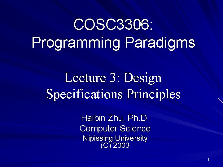 COSC 3306: Programming Paradigms Lecture 3: Design Specifications Principles Haibin Zhu, Ph. D. Computer