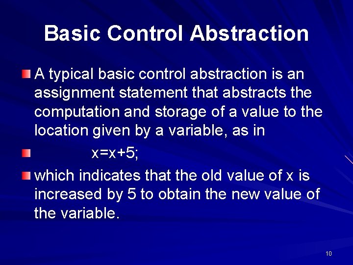 Basic Control Abstraction A typical basic control abstraction is an assignment statement that abstracts