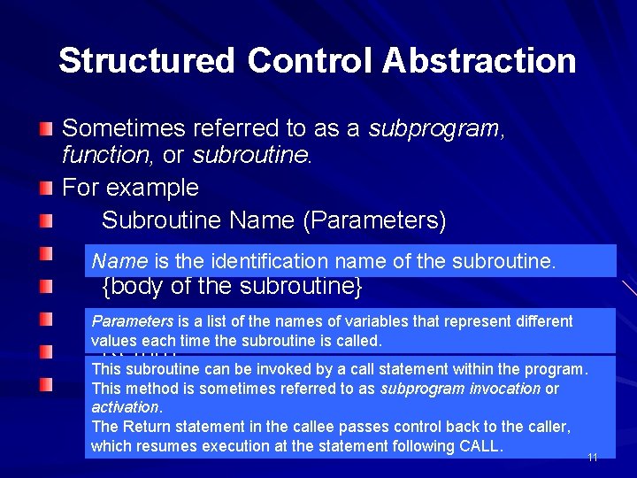 Structured Control Abstraction Sometimes referred to as a subprogram, function, or subroutine. For example