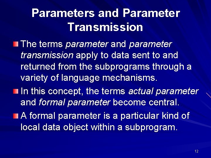 Parameters and Parameter Transmission The terms parameter and parameter transmission apply to data sent