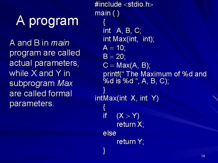 A program A and B in main program are called actual parameters, while X