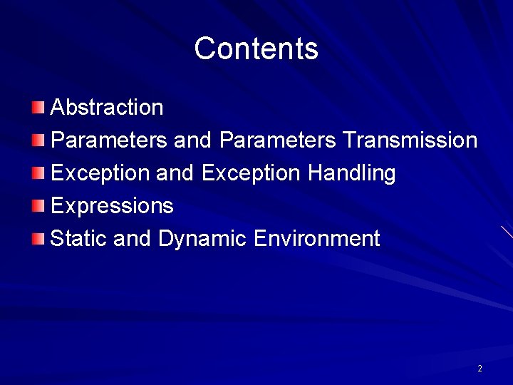 Contents Abstraction Parameters and Parameters Transmission Exception and Exception Handling Expressions Static and Dynamic