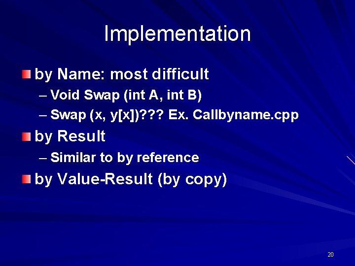 Implementation by Name: most difficult – Void Swap (int A, int B) – Swap