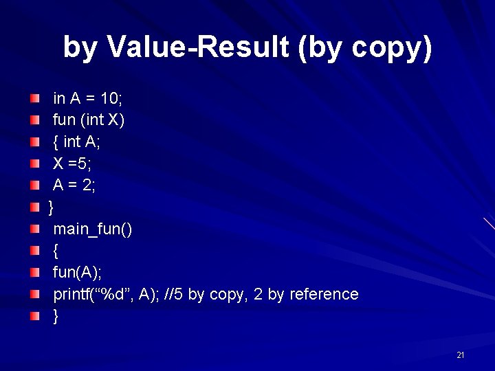 by Value-Result (by copy) in A = 10; fun (int X) { int A;