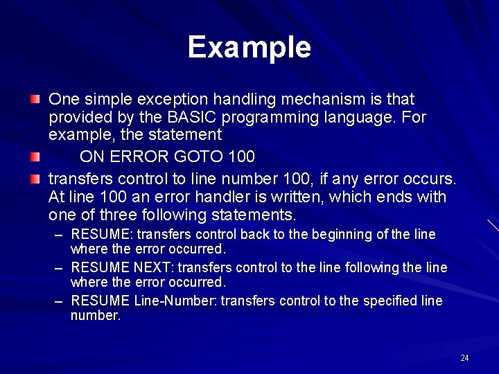 Example One simple exception handling mechanism is that provided by the BASIC programming language.