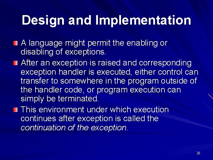 Design and Implementation A language might permit the enabling or disabling of exceptions. After