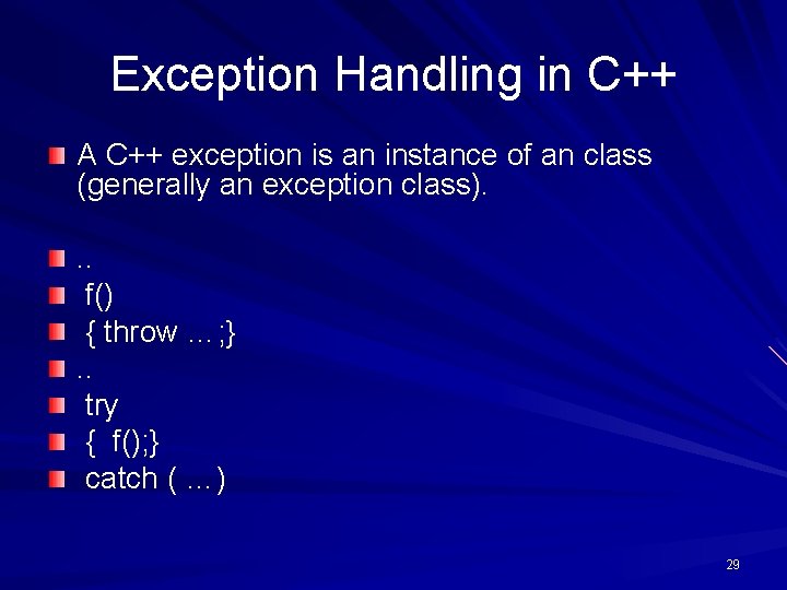 Exception Handling in C++ A C++ exception is an instance of an class (generally