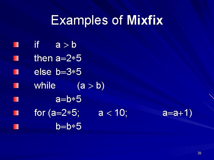 Examples of Mixfix if a b then a 2 5 else b 3 5