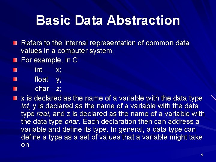 Basic Data Abstraction Refers to the internal representation of common data values in a