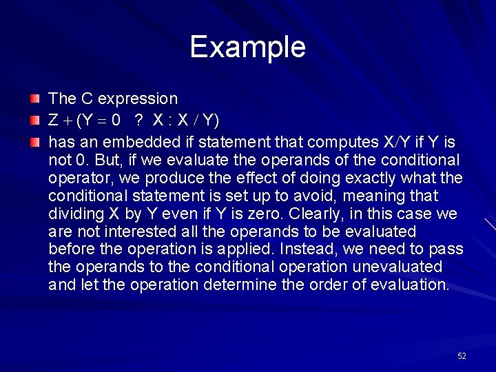Example The C expression Z (Y 0 ? X : X Y) has an