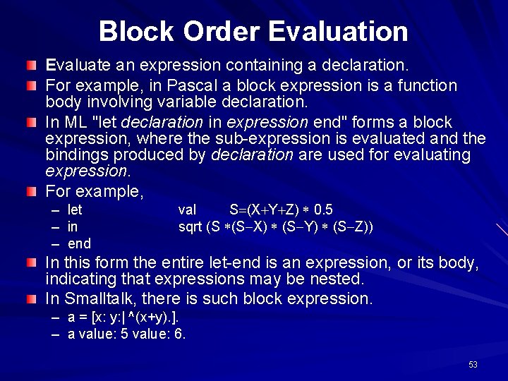 Block Order Evaluation Evaluate an expression containing a declaration. For example, in Pascal a