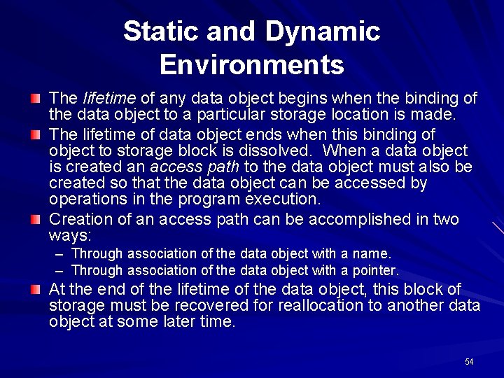 Static and Dynamic Environments The lifetime of any data object begins when the binding