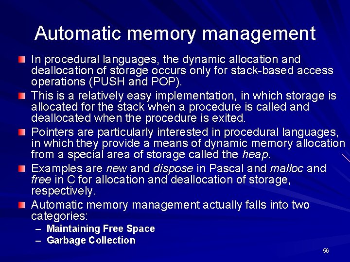 Automatic memory management In procedural languages, the dynamic allocation and deallocation of storage occurs