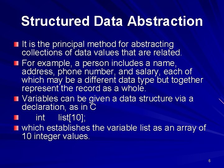 Structured Data Abstraction It is the principal method for abstracting collections of data values