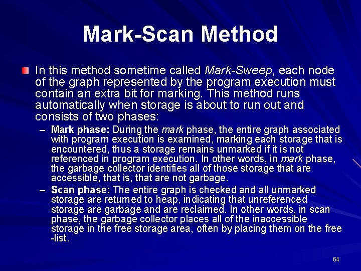 Mark-Scan Method In this method sometime called Mark-Sweep, each node of the graph represented