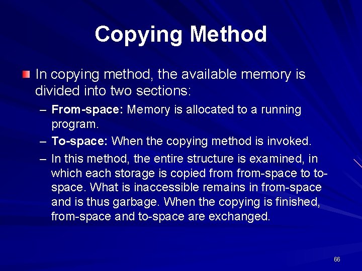 Copying Method In copying method, the available memory is divided into two sections: –