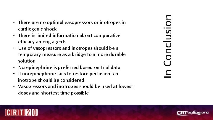 In Conclusion • There are no optimal vasopressors or inotropes in cardiogenic shock •