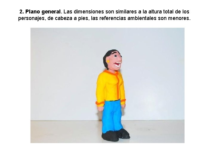 2. Plano general. Las dimensiones son similares a la altura total de los personajes, 2. Plano general. Las dimensiones son similares a la altura total de los personajes,