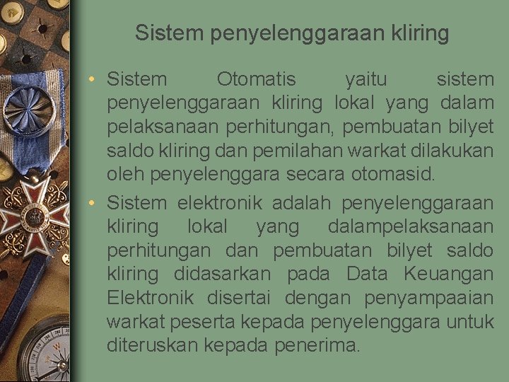 Sistem penyelenggaraan kliring • Sistem Otomatis yaitu sistem penyelenggaraan kliring lokal yang dalam pelaksanaan