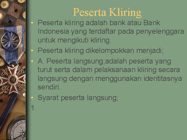 Peserta Kliring • Peserta kliring adalah bank atau Bank Indonesia yang terdaftar pada penyelenggara
