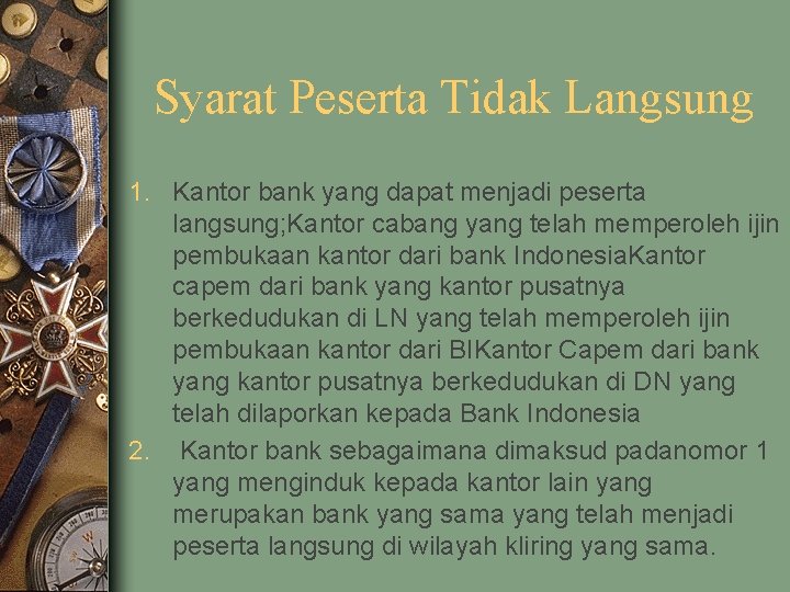 Syarat Peserta Tidak Langsung 1. Kantor bank yang dapat menjadi peserta langsung; Kantor cabang