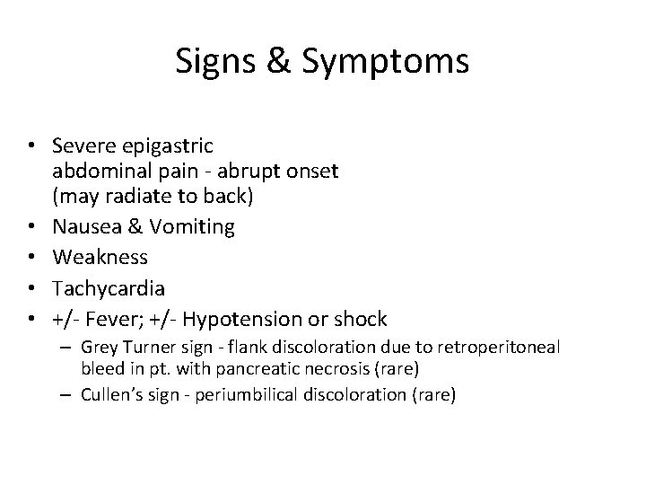 Signs & Symptoms • Severe epigastric abdominal pain - abrupt onset (may radiate to