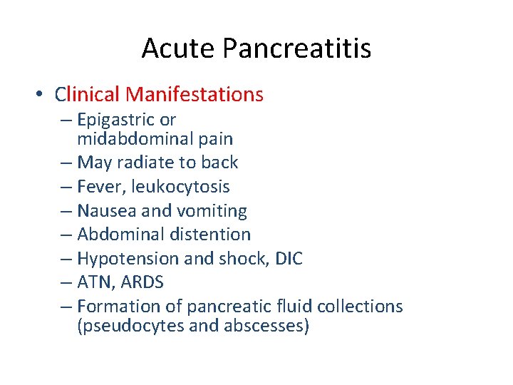 Acute Pancreatitis • Clinical Manifestations – Epigastric or midabdominal pain – May radiate to