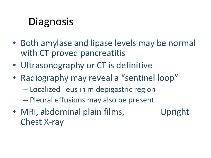 Diagnosis • Both amylase and lipase levels may be normal with CT proved pancreatitis
