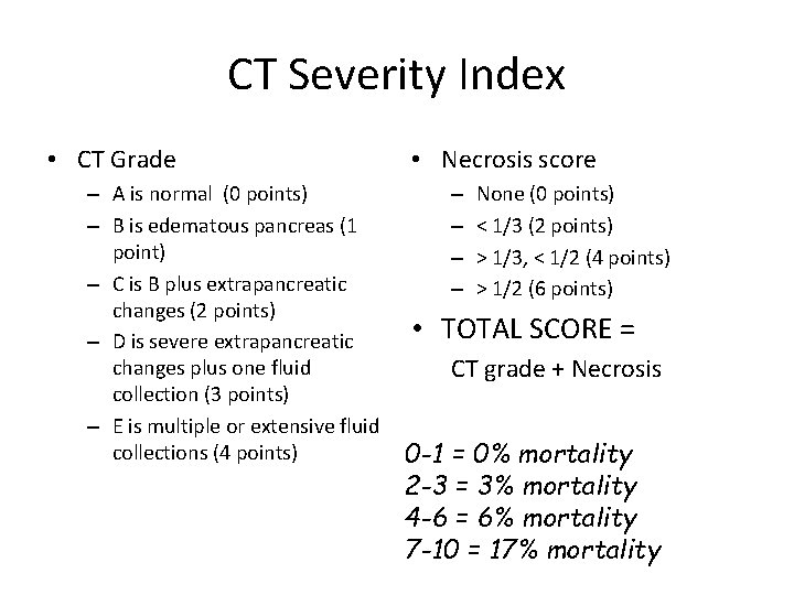 CT Severity Index • CT Grade – A is normal (0 points) – B