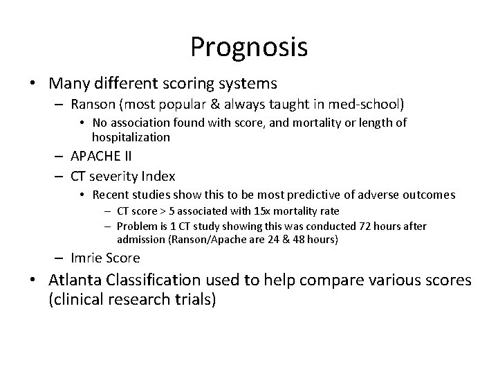 Prognosis • Many different scoring systems – Ranson (most popular & always taught in