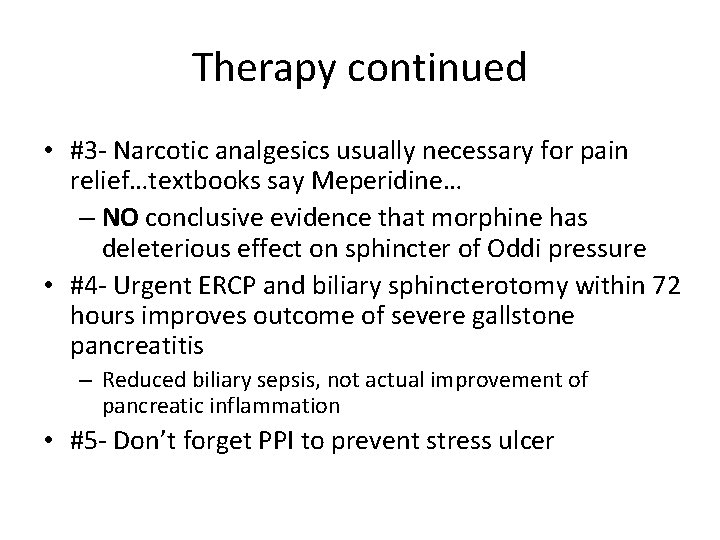 Therapy continued • #3 - Narcotic analgesics usually necessary for pain relief…textbooks say Meperidine…