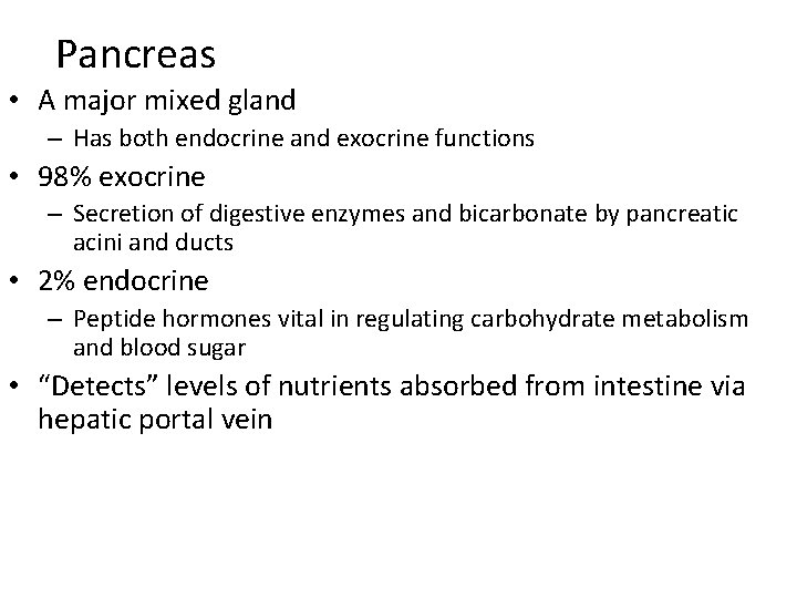 Pancreas • A major mixed gland – Has both endocrine and exocrine functions •