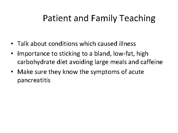 Patient and Family Teaching • Talk about conditions which caused illness • Importance to