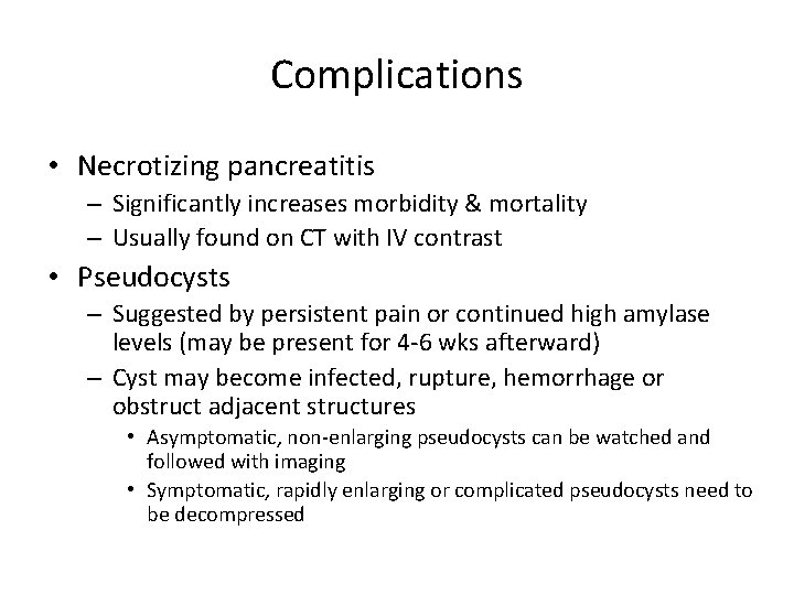 Complications • Necrotizing pancreatitis – Significantly increases morbidity & mortality – Usually found on