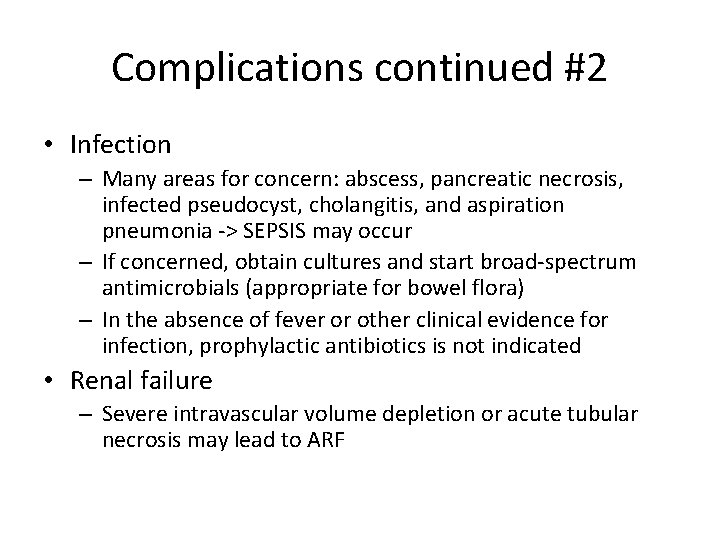 Complications continued #2 • Infection – Many areas for concern: abscess, pancreatic necrosis, infected